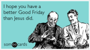 good-friday-jesus-bad-easter-ecards-someecards.png